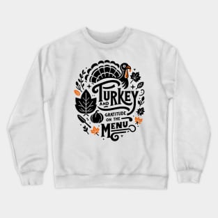 Turkey and Gratitude on the Menu Crewneck Sweatshirt